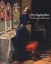Pre-Raphaelites. Victorian Art and Design
