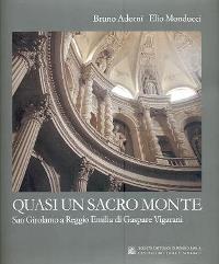 Vigarani - Quasi un sacro monte. San Girolamo  a Reggio Emilia di Gaspare Vigarani