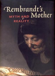 Rembrandt's mother, myth and reality