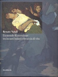 Natali - Renato Natali, un mondo de eccezione tra incanti lunari e frenesia di vita