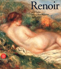 Renoir, dall' Italia alla costa azzurra 1881-1919