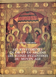 Revetements en or et en argent des icones Byzantines du Moyen Age. (Les)