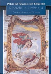 Pittura del seicento e del settecento, ricerche in Umbria 4, l'antica diocesi di Orvieto