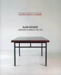 Richard - Alain Richard luminaires et mobilier 1950-1970