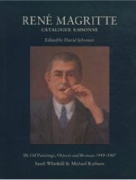 Magritte. Catalogue raisonnèe 3 .Oil Paintings, Objects and Bronzes 1949 - 1967