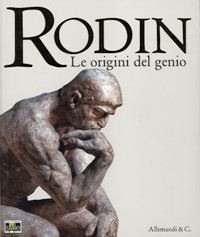 Rodin - Auguste Rodin. Le origini del genio (1864-1884)