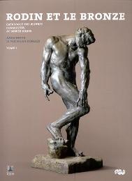 Rodin et le bronze, catalogue des Oeuvres conservées au musée Rodin