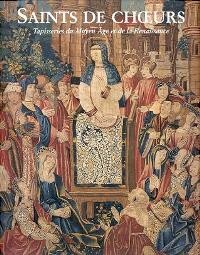 Saints de Choeurs, tapisseries du Moyen Age et de la Renaissance