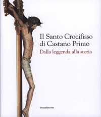 Santo Crocifisso di Castano Primo. Dalla leggenda alla storia. (Il)