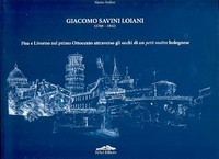 Savini Loiani - Giacomo Savini Loiani (1768-1842), Pisa e Livorno nel primo Ottocento attraverso gli occhi di un petit maitre bolognese