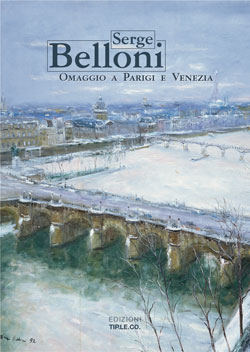 Serge Belloni . Omaggio a Parigi e Venezia