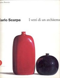 Scarpa - Carlo Scarpa. I vetri di un architetto