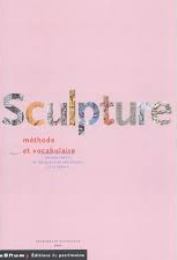 Sculpture méthode et vocabulaire. Inventaire general des monuments et des richesses artistiques de la France