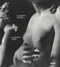 Sculture Farnese. I - Le sculture ideali. (Le)