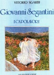 Segantini - Giovanni Segantini. I capolavori