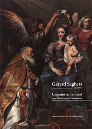 Seghers - Gérard Seghers 1591-1651. Une peintre flamand entre Manieérisme et Caravagisme
