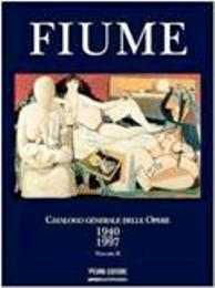 Fiume - Salvatore Fiume. Catalogo generale delle opere 1940-1997. Volume 2