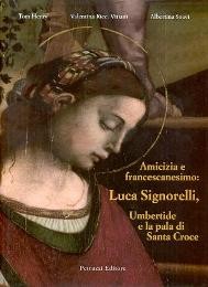 Signorelli - Amicizia e francescanesimo: Luca Signorelli, Umbertide e la pala di Santa Croce