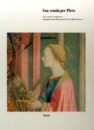 Della Francesca - Una Scuola per Piero. Luce, colore e prospettiva nella formazione fiorentina di Piero della Francesca