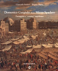 Spadaro - Domenico Gargiulo detto Micco Spadaro. Paesaggista e 
