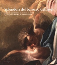 Splendori del barocco defilato. Arte in basilicata e i suoi confini da Luca Giordano al Settecento