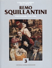 Squillantini - Catalogo generale delle opere di Remo Squillantini. Vol. III (1974-1996)