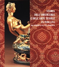 Storia dell'oreficeria e dell'arte tessile in Toscana dal medioevo all'età moderna