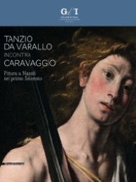 Tanzio da Varallo incontra Caravaggio. Pittura a Napoli nel primo Seicento