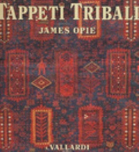 Tappeti tribali. L'arte tessile dei popoli del Medio Oriente e dell'Asia Centrale