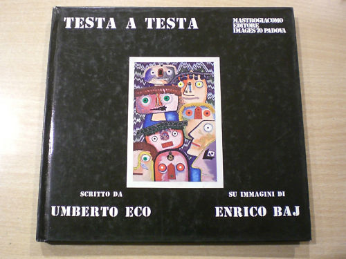 Testa a testa scritto da Umberto Eco su immagini di Enrico Baj