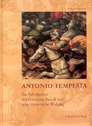 Tempesta - Antonio Tempesta. Ein Bahnbrecher des roemischen Barock und seine europaeiesche Wirkung