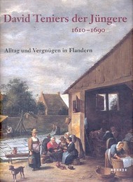 Teniers - David Teniers der Jungere 1610-1690, Alltag und Vergnugen in Flandern