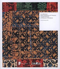 Collezioni della Fondazione di Venezia. I tessili Fortuny di Oriente e Occidente (Le)