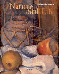 Nature of Still Life. From Manet to the present (The)