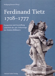 Tietz - Ferdinand Tietz 1708-1777. Symposion und Austellung anlasslich des 300. Geburtstags des Rokoko-Bildhauers