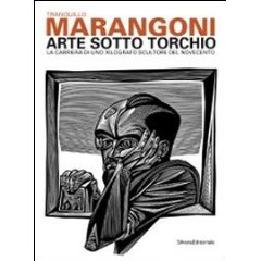 Tranquillo Marangoni (1912-1992). Arte sotto torchio. La carriera di uno xilografo