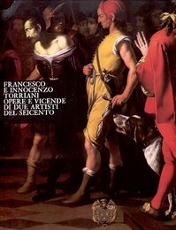 Torriani - Francesco e Innocenzo Torriani opere e vicende di due artisti del seicento