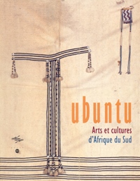 Ubuntu. Arts et cultures d'Afrique du Sud