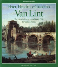 Van Lint - Peter, Hendrik e Giacomo Van Lint, tre pittori di Anversa del '600 e '700 lavorano a Roma