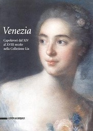 Venezia, Capolavori dal XIV al XVIII secolo nella collezione Lia