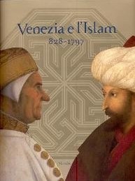 Venezia e l' Islam 828-1797