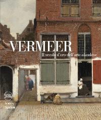 Vermeer. Il secolo d'oro dell'arte olandese