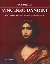 Dandini - Vincenzo Dandini e la pittura a Firenze alla metà del Seicento.