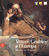 Grubicy - Vittore Grubicy e l'Europa. Alle radici del divisionismo