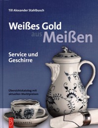 Weisses Gold aus Meissen. Service und Geschirre. Ubersichtskatalog mit aktuellen Markpreisen
