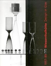 Wiesenthalhutte, design in glas 1957-1989