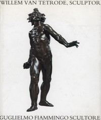 Van Tetrode - Willem Van Tetrode, sculptor (1525-1580). Guglielmo Fiammingo scultore