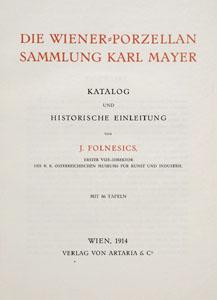 Wiener Porzellan Sammlung Karl Mayer . Katalog und historische einleitung