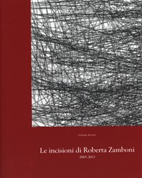 Zamboni - Le incisioni di Roberta Zamboni 2005-2011