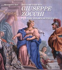 Zocchi - Inventare la realtà, Giuseppe Zocchi e la Toscana del Settecento